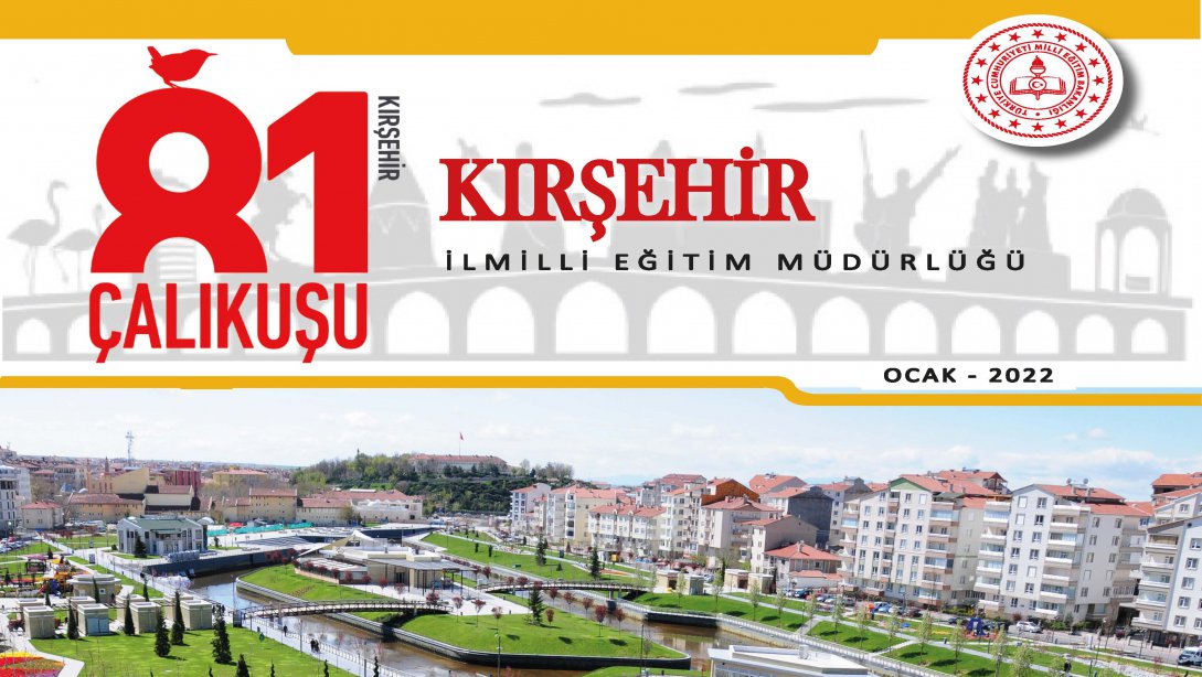 Müdürlüğümüz Tarafından Hazırlanan 81 Çalıkuşu Kırşehir Adlı e-Dergi Yayınlandı