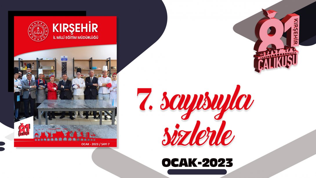 81 Çalıkuşu Kırşehir Ocak-2023 Sayısı Yayımlandı