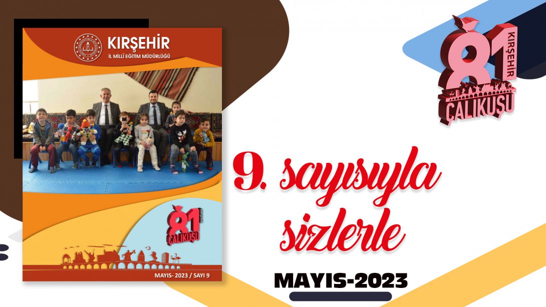 81 Çalıkuşu Kırşehir Dijital Dergimizin Mayıs-2023 Sayısı Yayımlandı
