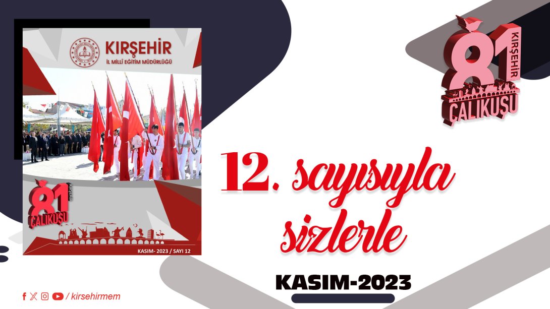 81 Çalıkuşu Kırşehir Dijital Dergimizin Kasım-2023 Sayısı Yayımlandı
